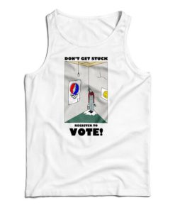 Don’t Get Stuck Register To Vote Tank Top