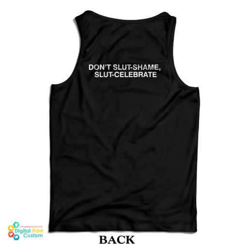 Don’t Slut-Shame Slut-Celebrate Tank Top