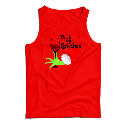 Drink Up Grinches Tank Top For UNISEX Drink Up Grinches Tank Top For UNISEX