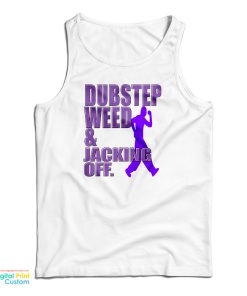 Dubstep Weed And Jacking Off Tank Top