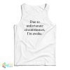 Due To Unfortunate Circumstances I’m Awake Tank Top