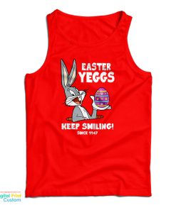 Easter Yeggs Since 1947 Keep Smiling Bugs Bunny Tank Top For UNISEX
