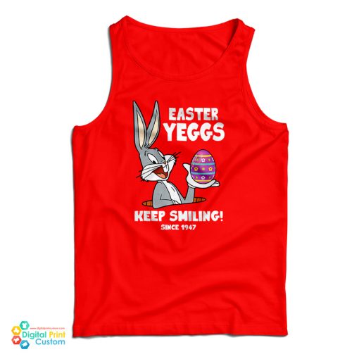 Easter Yeggs Since 1947 Keep Smiling Bugs Bunny Tank Top For UNISEX