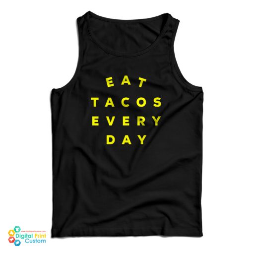 Eat Tacos Every Day Tank Top For UNISEX