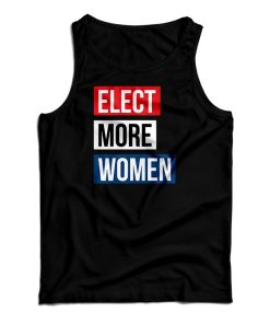 Elect More Women Tank Top Size S, M, L, XL, 2XL For UNISEX Elect More Women Tank Top Size S, M, L, XL, 2XL For UNISEX