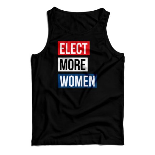 Elect More Women Tank Top Size S, M, L, XL, 2XL For UNISEX