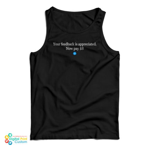 Elon Mask Your Feedback Is Appreciated Now Pay $8 Tank Top