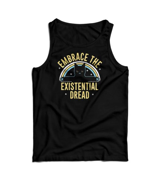 Embrace The Existential Dread Tank Top For Men’s And Women’s