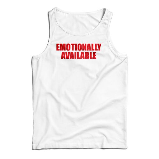 Emotionally Unavailable Tank Top For UNISEX