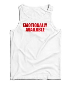Emotionally Unavailable Tank Top For UNISEX