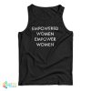 Empowered Women Empower Women Tank Top