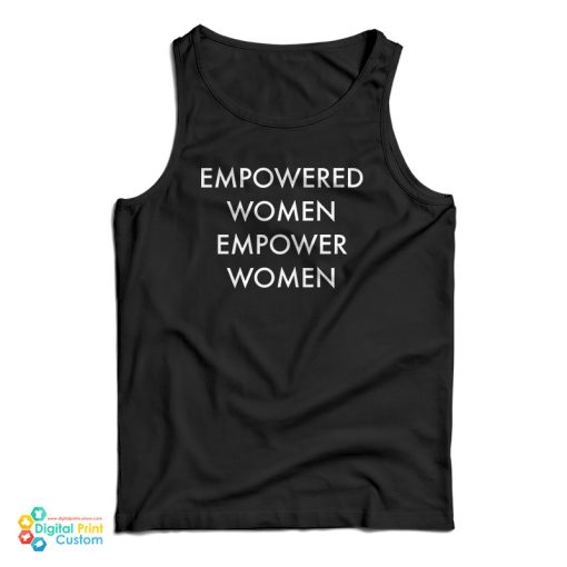 Empowered Women Empower Women Tank Top