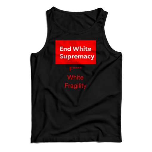 End White Supremacy Tank Top For UNISEX