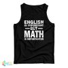 English Is Important But Math Is Importanter Tank Top For UNISEX