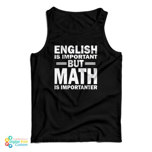 English Is Important But Math Is Importanter Tank Top For UNISEX