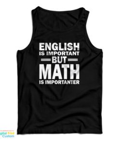 English Is Important But Math Is Importanter Tank Top For UNISEX
