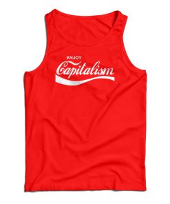 Enjoy Capitalism Parody Tank Top For UNISEX Enjoy Capitalism Parody Tank Top For UNISEX