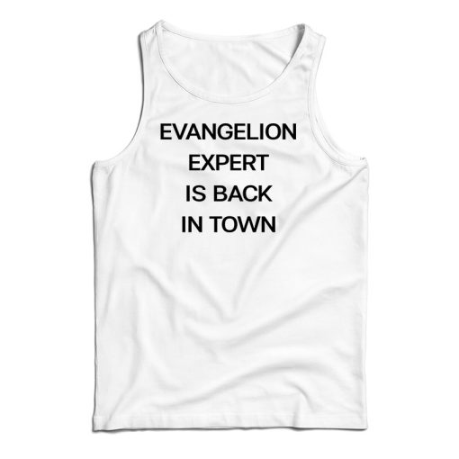 Evangelion Expert Is Back In Town Tank Top