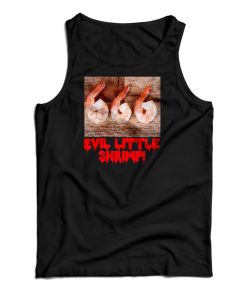 Evil Little Shrimp Tank Top For UNISEX Evil Little Shrimp Tank Top For UNISEX