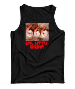 Evil Little Shrimp Tank Top For UNISEX