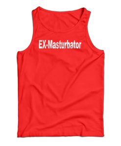 Ex-Masturbator Tank Top For UNISEX