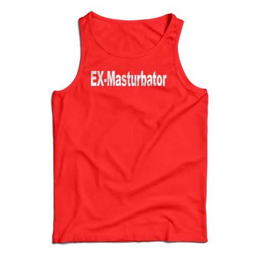 Ex-Masturbator Tank Top For UNISEX