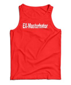 Ex-Masturbator Tank Top For UNISEX