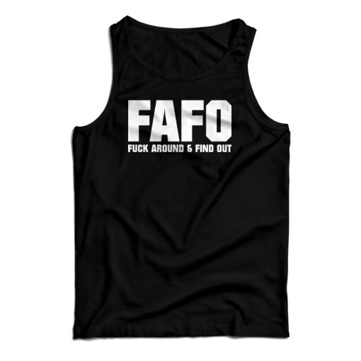 FAFO Fuck Around And Find Out Tank Top