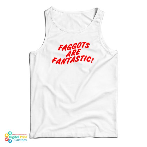 Faggots Are Fantastic Tank Top For UNISEX