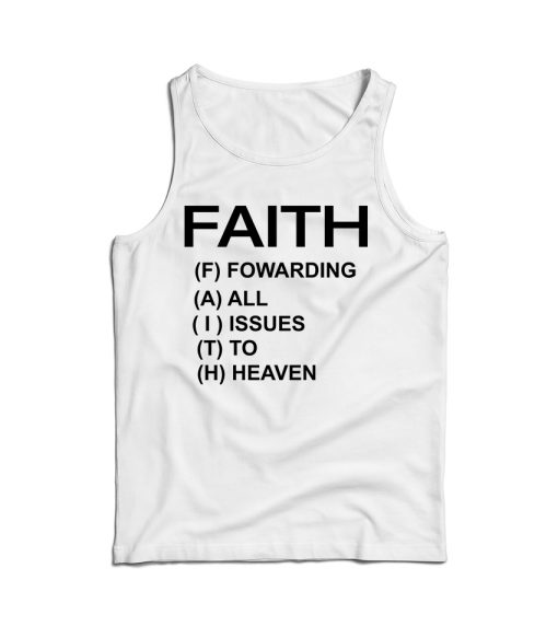 Faith Forwarding All Issues To Heaven Funny Quote Tank Top For UNISEX