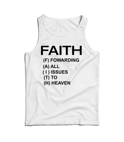 Faith Forwarding All Issues To Heaven Funny Quote Tank Top For UNISEX