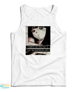 Favorite Sex Position Is Fill The Existential Void Tank Top For UNISEX