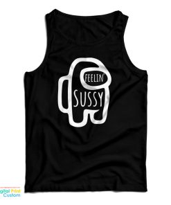 Feelin’ Sussy Sus Tank Top For UNISEX