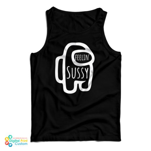 Feelin’ Sussy Sus Tank Top For UNISEX