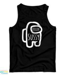 Feelin’ Sussy Sus Tank Top For UNISEX