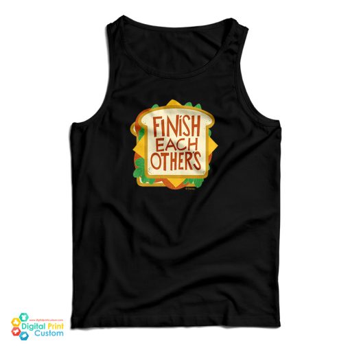 Finish Each Other’s Sandwiches Tank Top