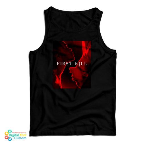 First Kill You Never Forget Your First Tank Top For UNISEX