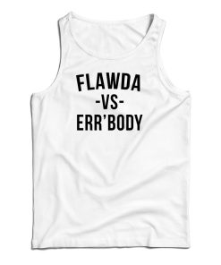 Flawda Vs Err’ody Tank Top For UNISEX
