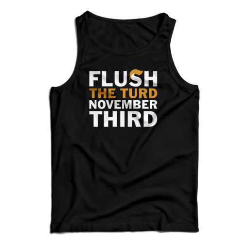 Flush The Turd November Third Tank Top