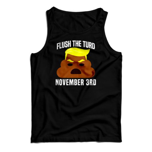 Flush The Turd On November 3rd Tank