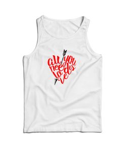 For Sale All You Need Is Love Tank Top Valentine Day’s For UNISEX