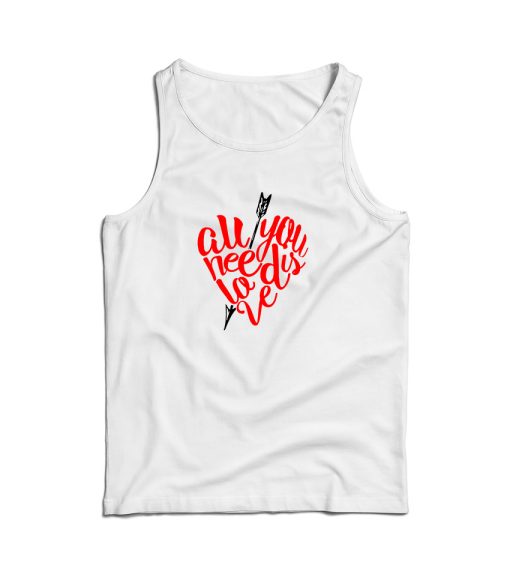 For Sale All You Need Is Love Tank Top Valentine Day’s For UNISEX