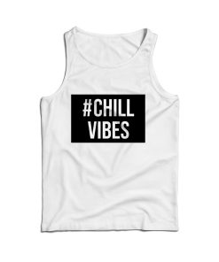 For Sale Custom Chill Vibes UNISEX Cheap Tank Top Men And Women