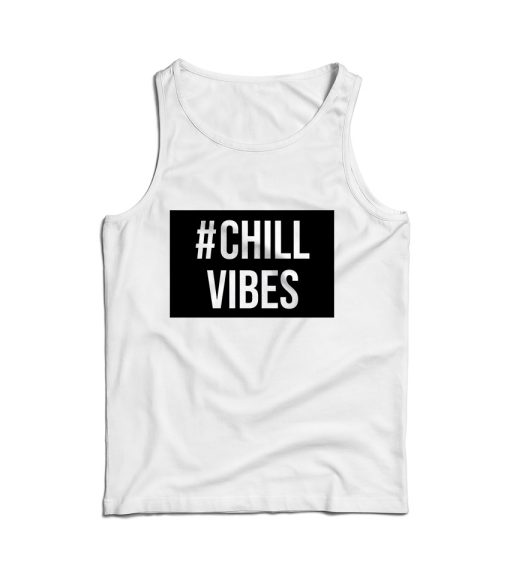 For Sale Custom Chill Vibes UNISEX Cheap Tank Top Men And Women