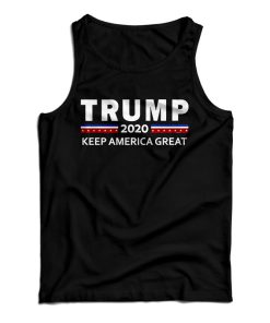 For Sale Donald Trump 2020 Keep America Great For President Tank Top
