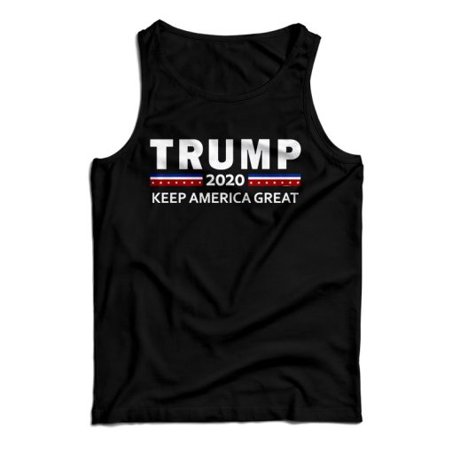 For Sale Donald Trump 2020 Keep America Great For President Tank Top