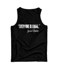 For Sale Everyone Is Equal Jesus Christ Quote Tank Top For UNISEX