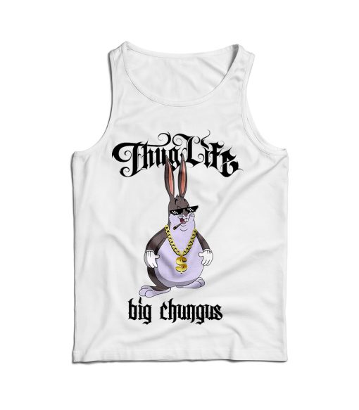 For Sale Funny Big Chungus Memes X Thug Life Parody Tank Top