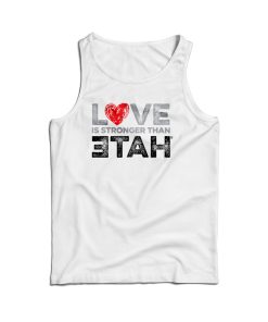 For Sale Love Is Stronger Than Hate Cheap Tank Top Men’s And Women’s