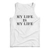 For Sale My Life Is My Life Custom Tank Top For Men’s And Women’s